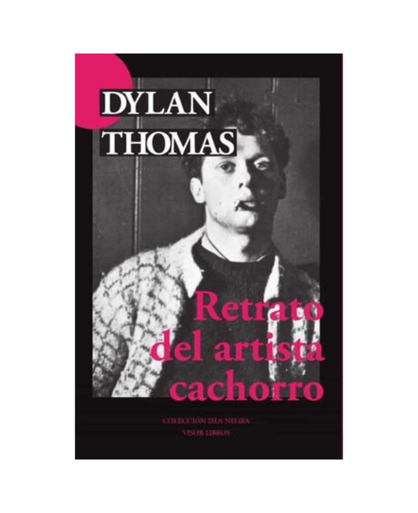 Retrato del artista cachorro – Dylan Thomas